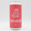This is a can of Pomona Island - It Was A Ray Gun And It Was 1981 - 8.1% (440ml). It is a Double IPA craft beer available to buy from Ghost Whale, voted London's best craft beer shop.