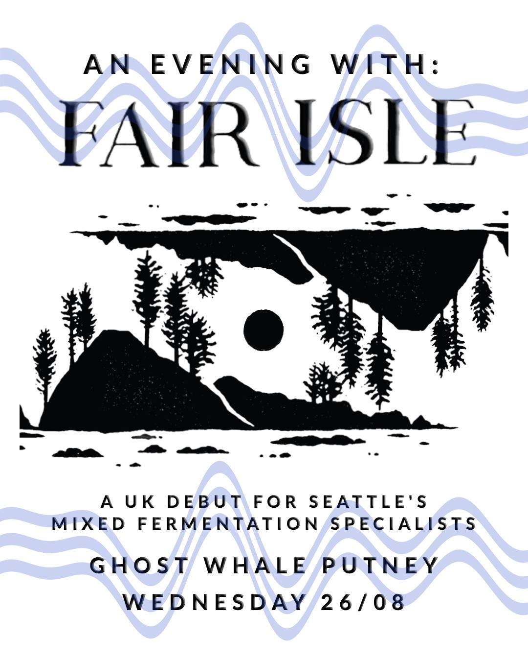 This is a event ticket of An Evening With: Fair Isle - Wednesday August 26th - Ghost Whale Putney. It is a  craft  available to buy from Ghost Whale, voted London's best craft beer shop.
