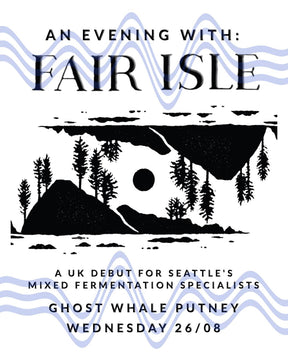 This is a event ticket of An Evening With: Fair Isle - Wednesday August 26th - Ghost Whale Putney. It is a  craft  available to buy from Ghost Whale, voted London's best craft beer shop.