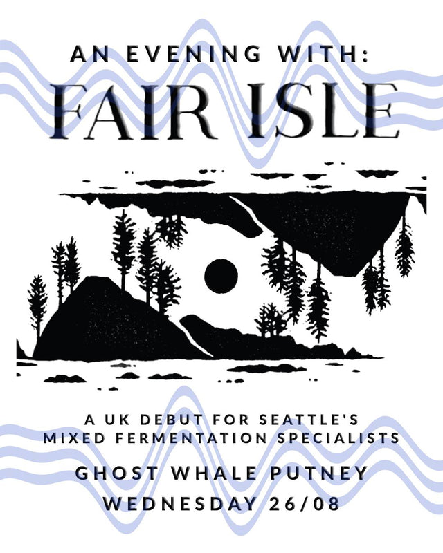 This is a event ticket of An Evening With: Fair Isle - Wednesday August 26th - Ghost Whale Putney. It is a  craft  available to buy from Ghost Whale, voted London's best craft beer shop.